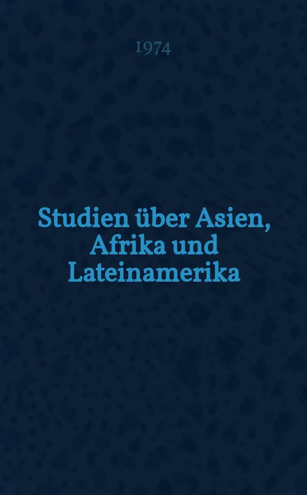 Studien über Asien, Afrika und Lateinamerika : Hrsg. vom Zentralen Rat für Asien, - Afrika - und Lateinamerikawissenschaften in der DDR. Bd.10[1] : Grundfragen des antiimperialistischen Kampfes ...