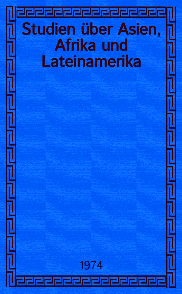 Studien über Asien, Afrika und Lateinamerika : Hrsg. vom Zentralen Rat für Asien, - Afrika - und Lateinamerikawissenschaften in der DDR. Bd.10[2] : Grundfragen des antiimperialistischen Kampfes ...