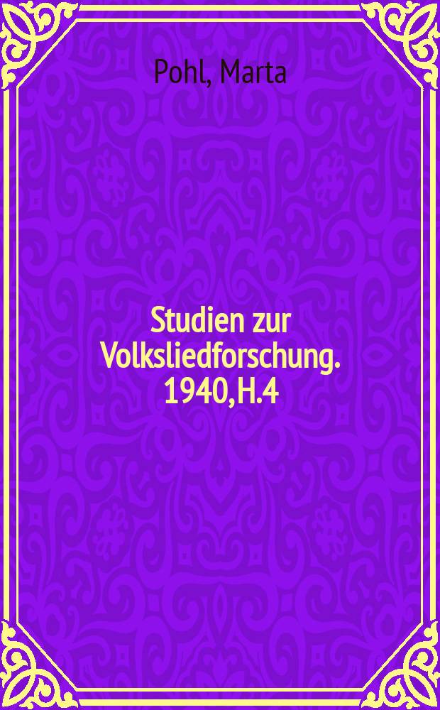 Studien zur Volksliedforschung. 1940, H.4 : Gemeinsame Themen English - Schottischer und Franzosischer Volksballaden