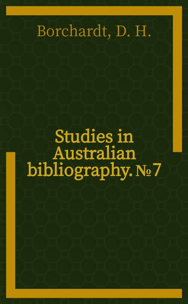 Studies in Australian bibliography. №7 : Checklist of Royal Commissions, Select Committees of Parliament and Boards of Inquiry