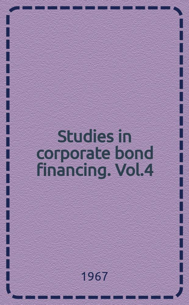 Studies in corporate bond financing. Vol.4 : Trends in corporate bond quality