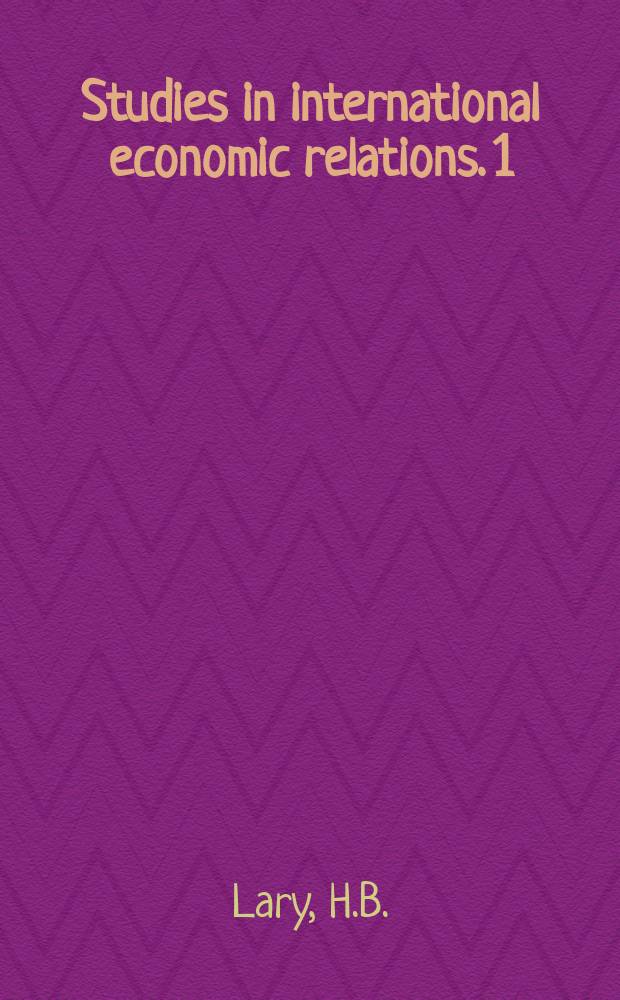 Studies in international economic relations. 1 : Problems of the United States as world trader and banker