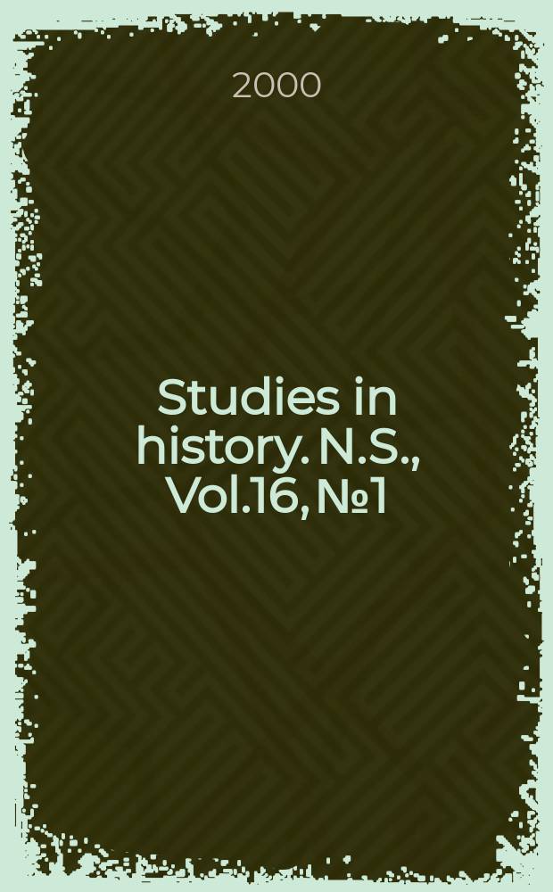 Studies in history. N.S., Vol.16, №1