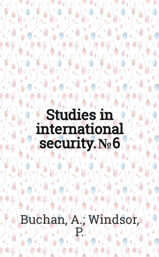 Studies in international security. №6 : Arms and stability in Europe