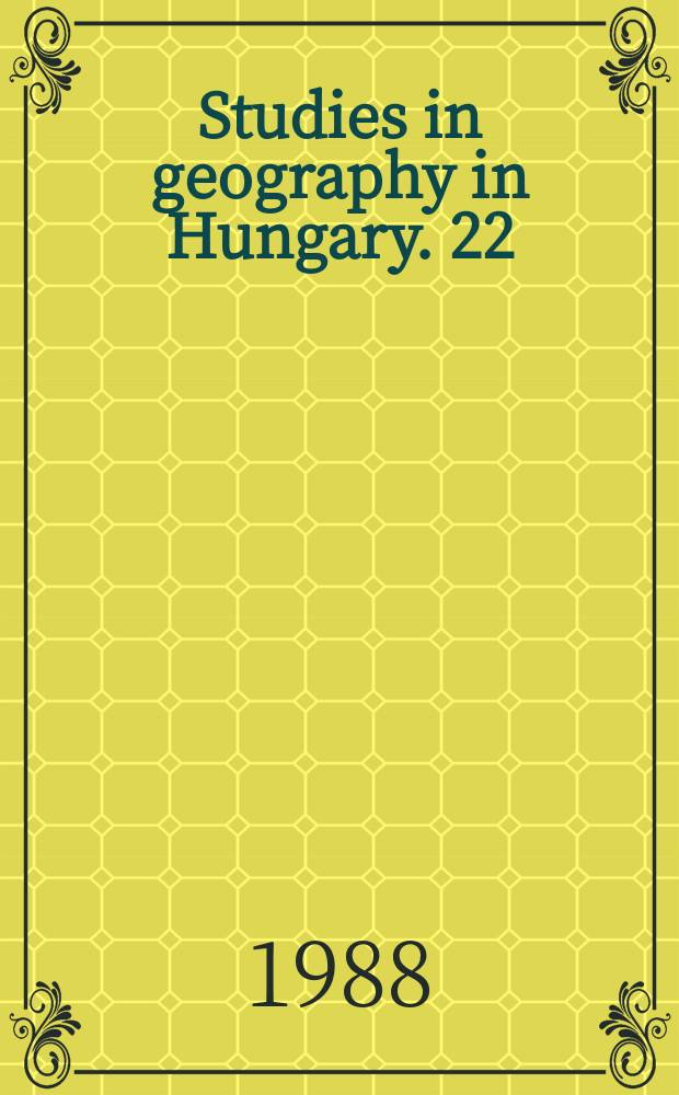 Studies in geography in Hungary. 22 : Contemporary essays in Austrian and Hungarian geography