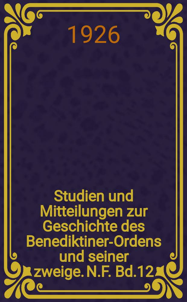 Studien und Mitteilungen zur Geschichte des Benediktiner-Ordens und seiner zweige. N.F. Bd.12(43) : 1925