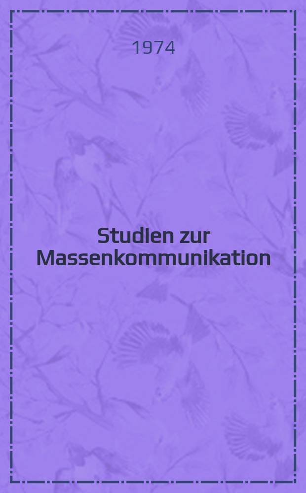 Studien zur Massenkommunikation : Hrsg. vom Hans Bredow. Inst. für Rundfunk und Fernsehen an der Univ., Hamburg