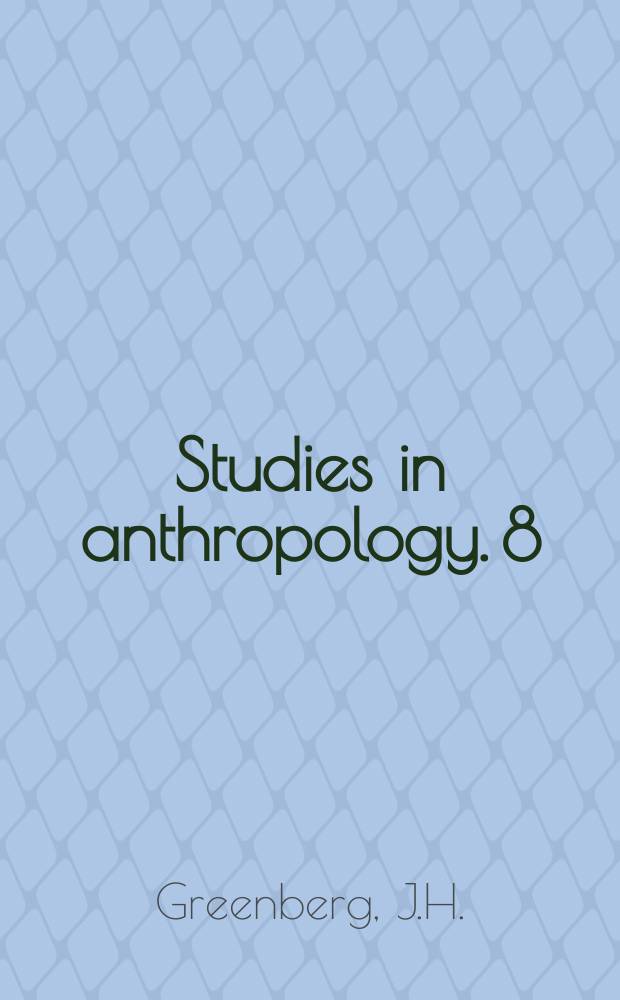Studies in anthropology. 8 : Anthropological linguistics