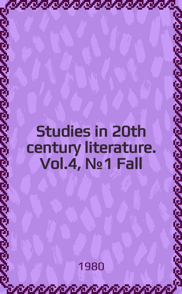 Studies in 20th century literature. Vol.4, №1 Fall : 1979