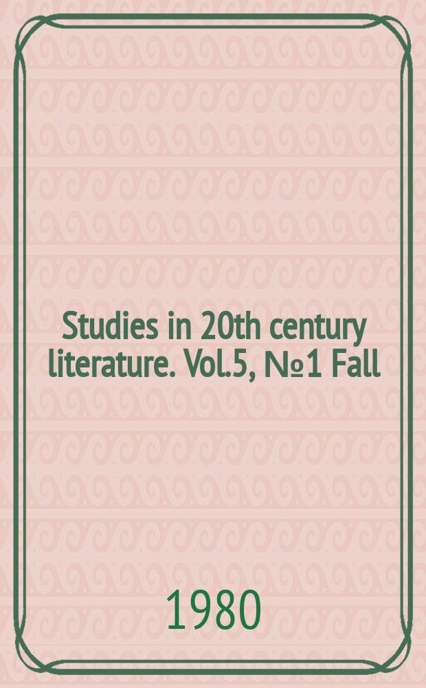Studies in 20th century literature. Vol.5, №1 Fall : (Modernism and postmodernism)