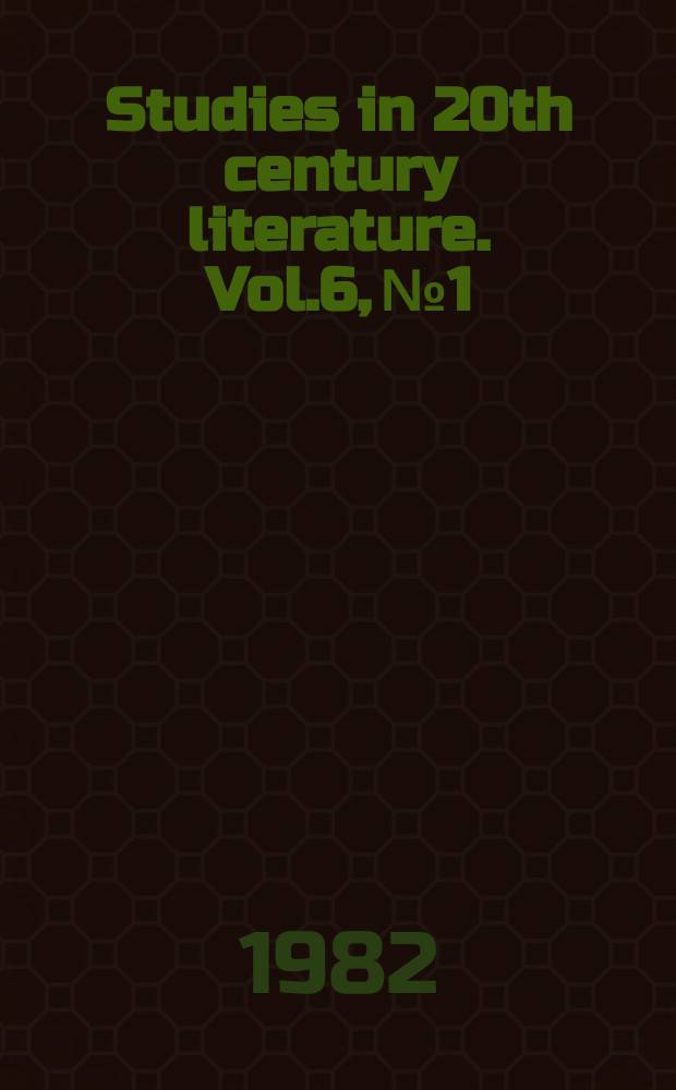 Studies in 20th century literature. Vol.6, №1/2 Fall/Spring : 1981/1982. (On the semiotics of literary signification)