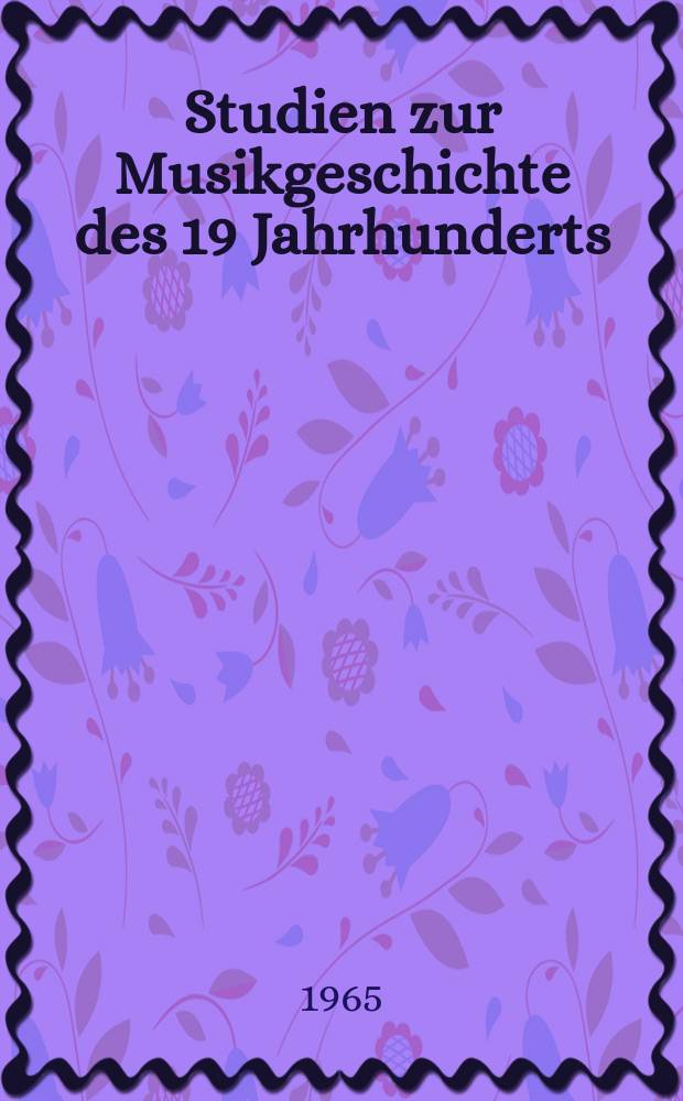 Studien zur Musikgeschichte des 19 Jahrhunderts