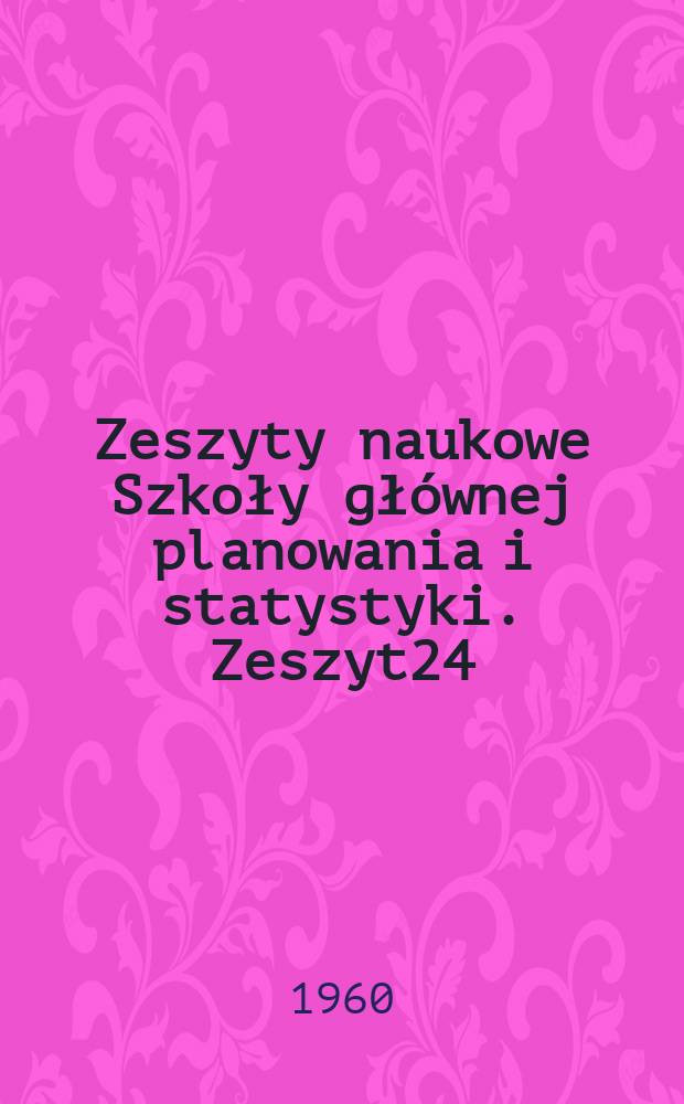 Zeszyty naukowe Szkoły głównej planowania i statystyki. Zeszyt24 : Zagadnienia rachunkowości