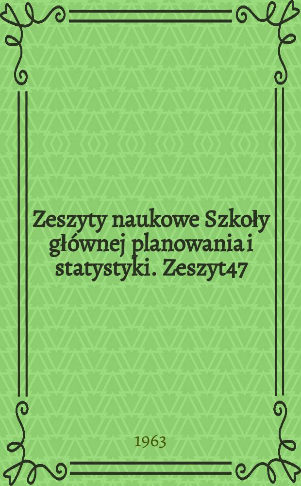 Zeszyty naukowe Szkoły głównej planowania i statystyki. Zeszyt47 : Problemy warunków bytu ludności i stosunków pracy w przedsiębiorstwie społecznym