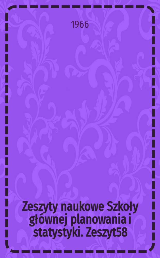 Zeszyty naukowe Szkoły głównej planowania i statystyki. [Zeszyt]58 : Problemy koniunktury i handlu zagranicznego