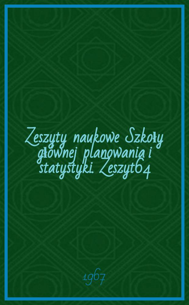 Zeszyty naukowe Szkoły głównej planowania i statystyki. [Zeszyt]64 : Handel zagraniczny i wzrost