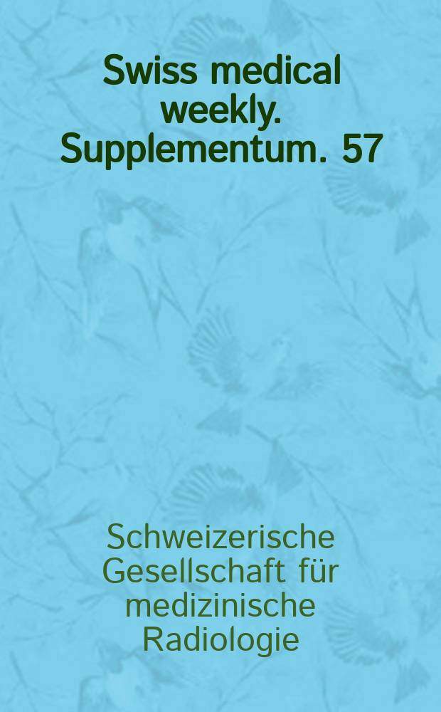 Swiss medical weekly. Supplementum. 57 : Abstracts