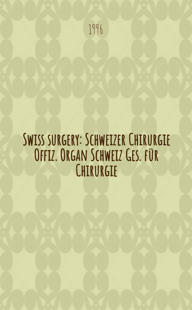 Swiss surgery : Schweizer Chirurgie Offiz. Organ Schweiz Ges. f&uuml;r Chirurgie (SGC), Schweiz Ges. f&uuml;r Traumatologie u. Versicherungsmedizin (SGTV). 1996, №4 : Managed health care