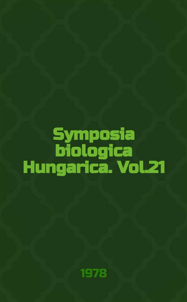 Symposia biologica Hungarica. Vol.21 : New trends in the description of the general mechanism and regulation of enzymes
