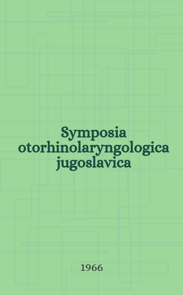 Symposia otorhinolaryngologica jugoslavica