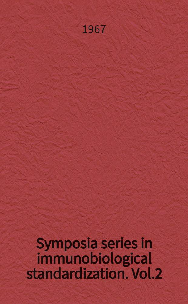Symposia series in immunobiological standardization. Vol.2 : International symposium on neurovirulence of viral vaccines, 13th. Münich. 1965. Proceedings ...