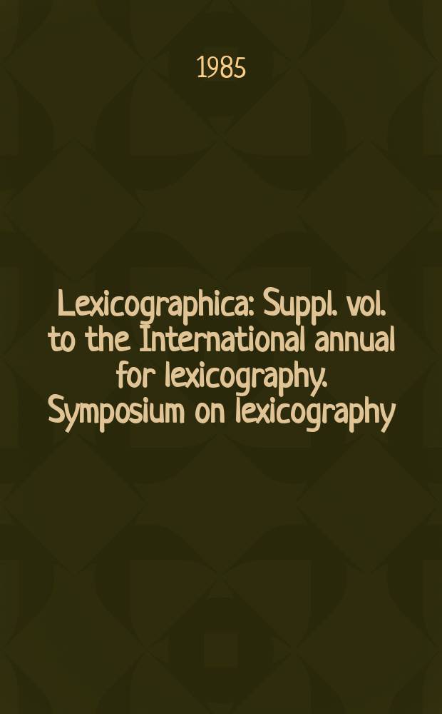 Lexicographica : Suppl. vol. to the International annual for lexicography. Symposium on lexicography