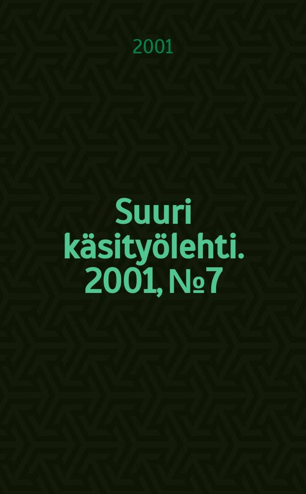 Suuri käsityölehti. 2001, №7