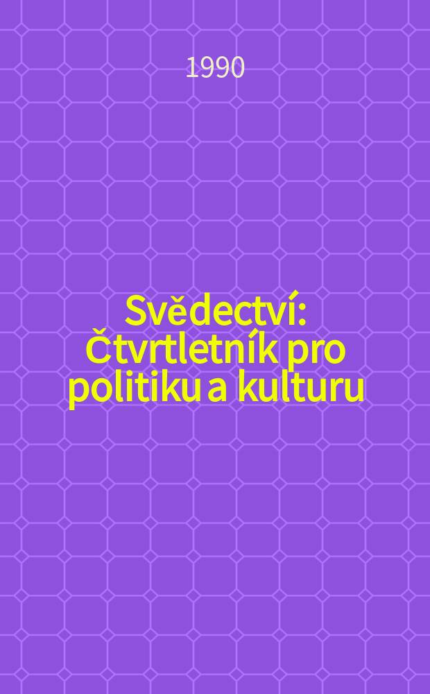 Svědectv&iacute; : Čtvrtletn&iacute;k pro politiku a kulturu