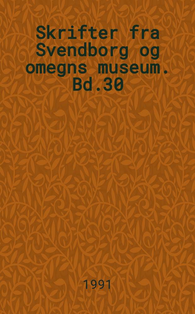 Skrifter fra Svendborg og omegns museum. Bd.30 : Træskomaleren