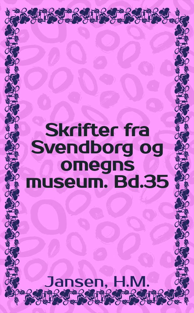 Skrifter fra Svendborg og omegns museum. Bd.35 : Her blev Danmark til I