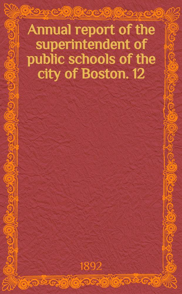 Annual report of the superintendent of public schools of the city of Boston. 12