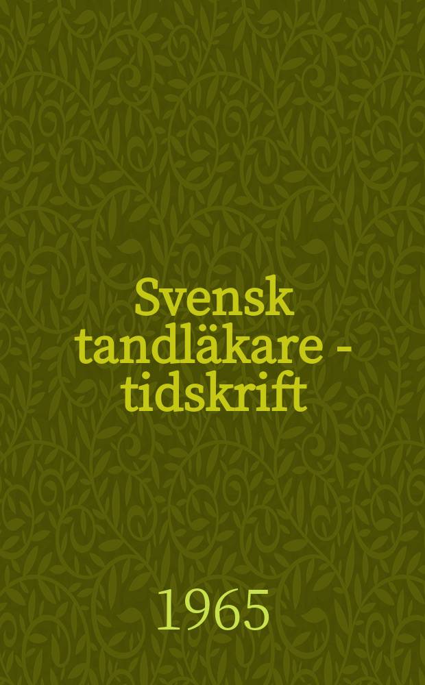 Svensk tandläkare - tidskrift : Organ for Svenska tandläkare sällskapet Fortsättning av Svenska tandläkare - sällskapets förhandlingar 1897-1899 och Nordisk tandslakare - tidskrift 1900-1907. Vol.58, №12
