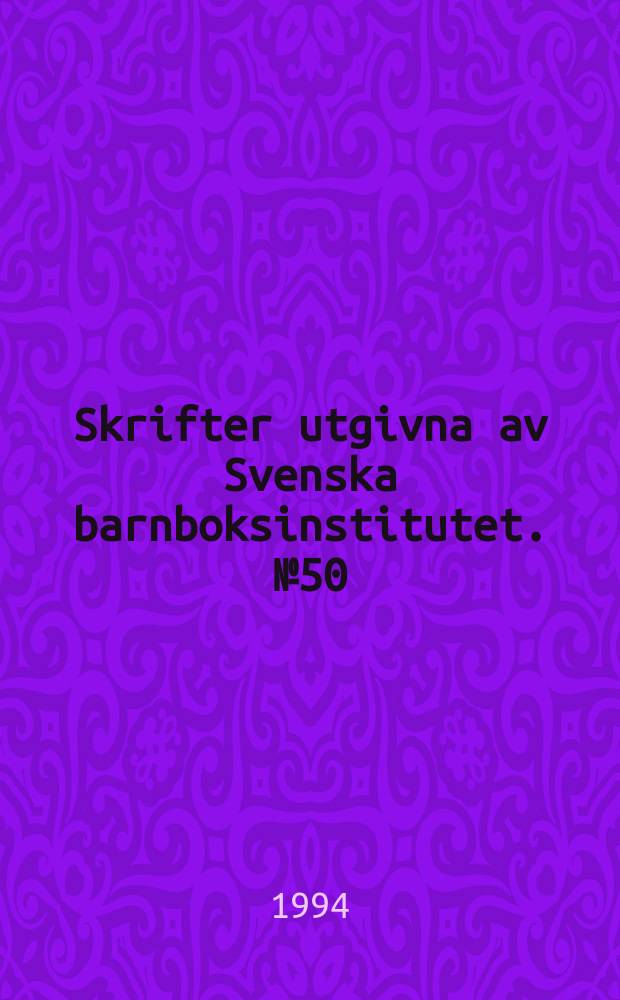 Skrifter utgivna av Svenska barnboksinstitutet. №50 : Möte med barnboken