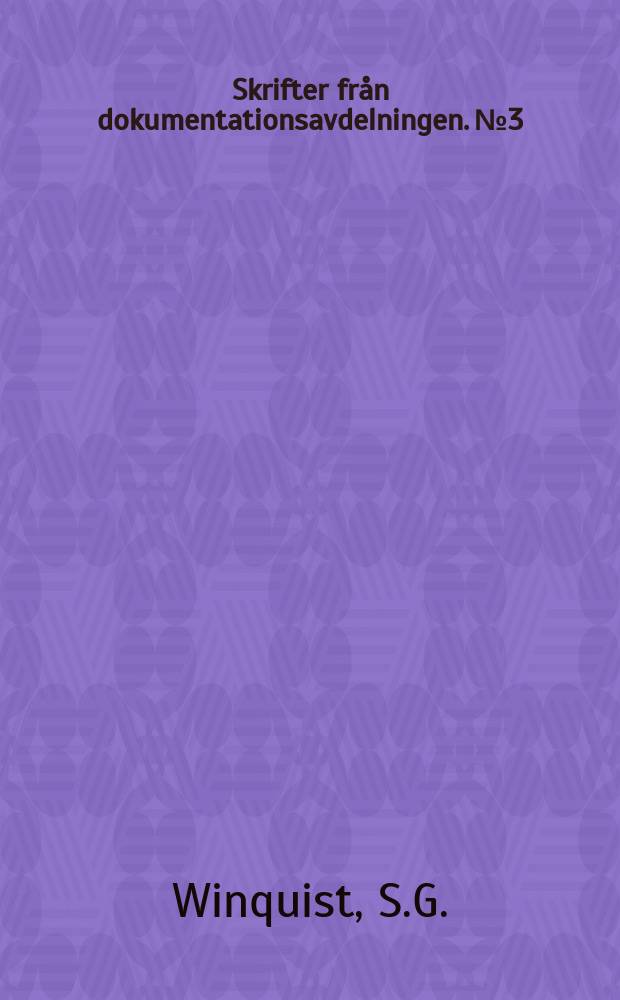 Skrifter fr&aring;n dokumentationsavdelningen. №3 : F&ouml;rfattare till svenska l&aring;ngfilmer samt svensk TV- teater