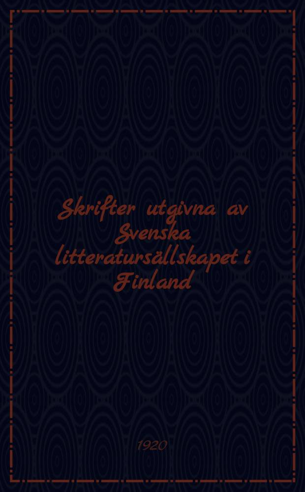 Skrifter utgivna av Svenska litteratursällskapet i Finland : 1919