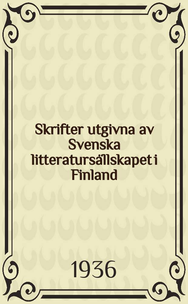 Skrifter utgivna av Svenska litteratursällskapet i Finland : Mars 1934-Februari 1935