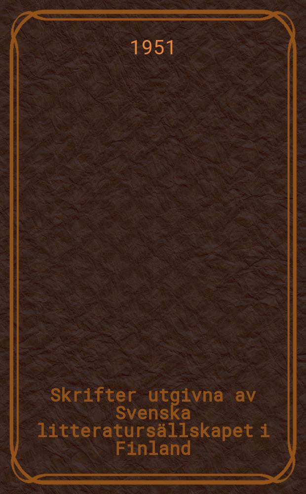 Skrifter utgivna av Svenska litteratursällskapet i Finland : Mars 1949-Februari 1950