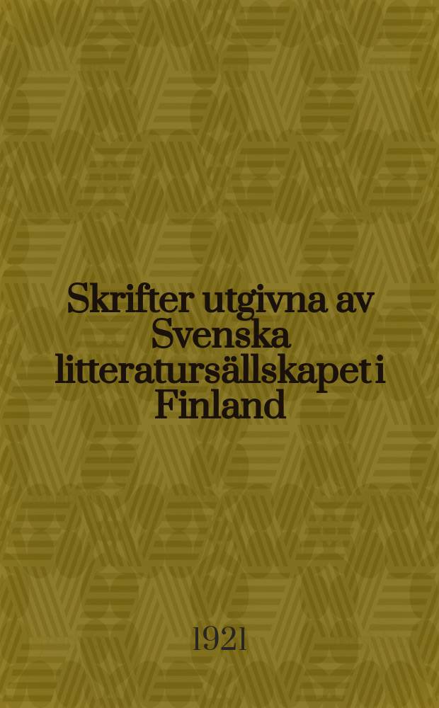 Skrifter utgivna av Svenska litteratursällskapet i Finland : Skrifter av C. G. Estlander