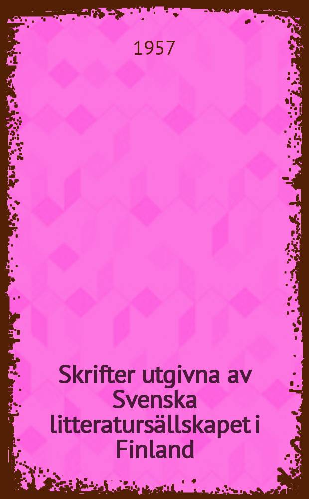 Skrifter utgivna av Svenska litteraturs&auml;llskapet i Finland : Studier i finl&auml;ndsk historieforskning...