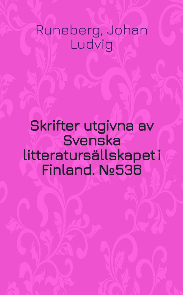 Skrifter utgivna av Svenska litteratursällskapet i Finland. №536:1 : Samlade skrifter
