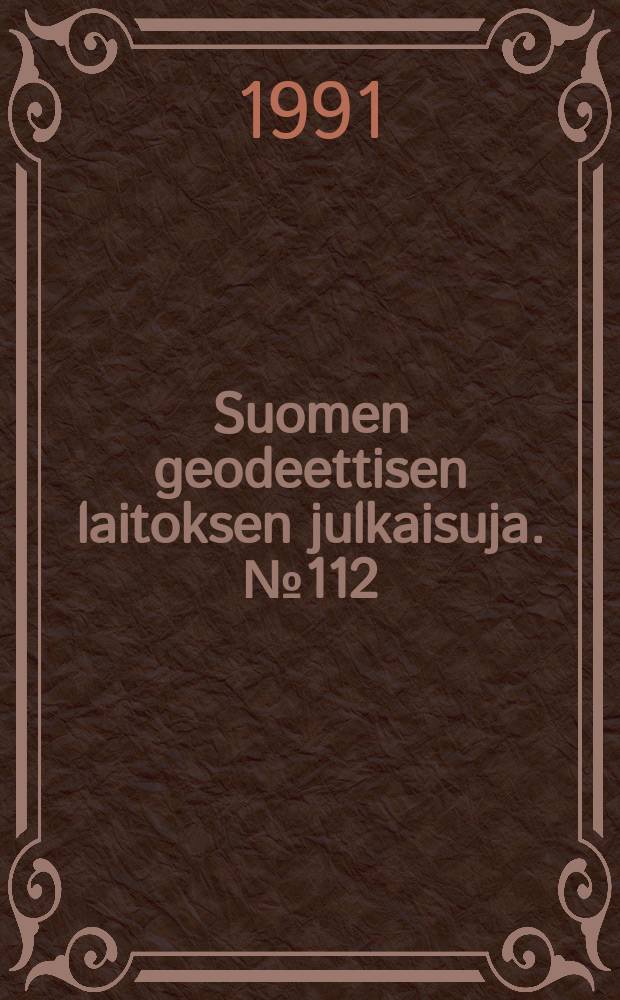 Suomen geodeettisen laitoksen julkaisuja. №112 : Observation results