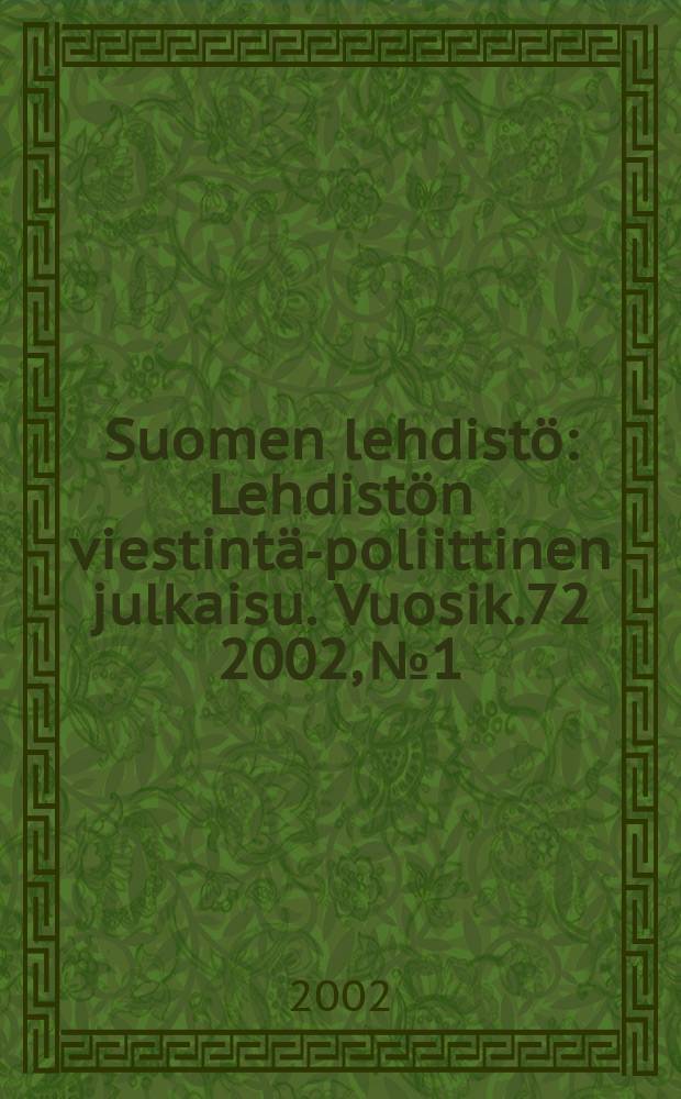 Suomen lehdistö : Lehdistön viestintä-poliittinen julkaisu. [Vuosik.72] 2002, №1