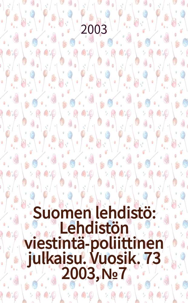 Suomen lehdistö : Lehdistön viestintä-poliittinen julkaisu. Vuosik. 73 2003, №7