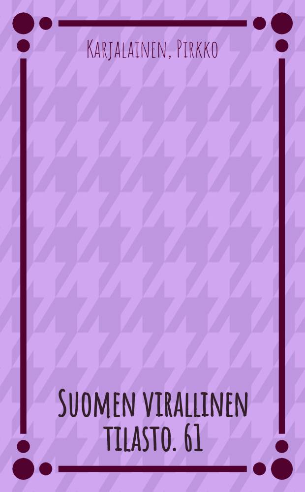 Suomen virallinen tilasto. 61 : Erityisryhmien olot