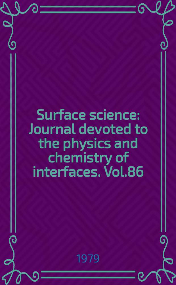 Surface science : Journal devoted to the physics and chemistry of interfaces. Vol.86 : Solid films and surfaces