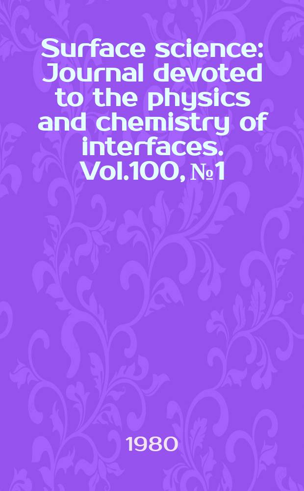 Surface science : Journal devoted to the physics and chemistry of interfaces. Vol.100, №1 : Canadian seminar on surfaces, 7th. Pinawa. 1979
