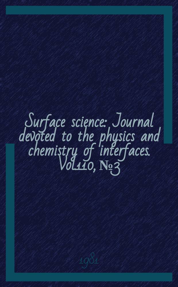 Surface science : Journal devoted to the physics and chemistry of interfaces. Vol.110, №3 : Master index Vol. 101-110 (1980-1981)