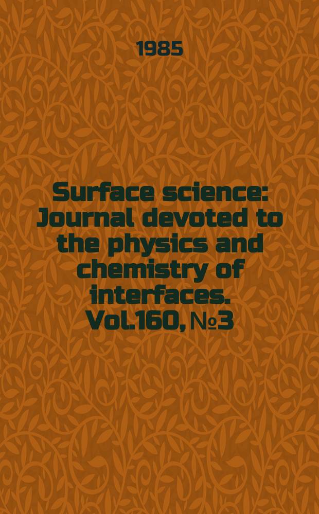 Surface science : Journal devoted to the physics and chemistry of interfaces. Vol.160, №3 : Master index Vol. 151-160 [1985]