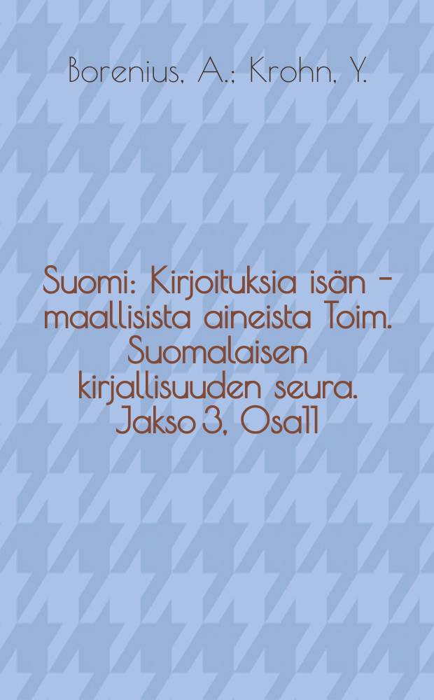 Suomi : Kirjoituksia is&auml;n - maallisista aineista Toim. Suomalaisen kirjallisuuden seura. Jakso 3, Osa11 : Kalevalan e sity &ouml;t