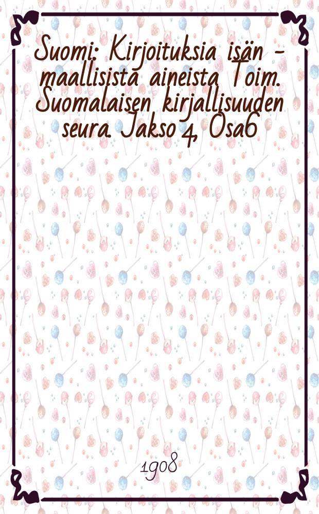 Suomi : Kirjoituksia isän - maallisista aineista Toim. Suomalaisen kirjallisuuden seura. Jakso 4, Osa6